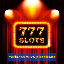 feriados 2025 piracicaba